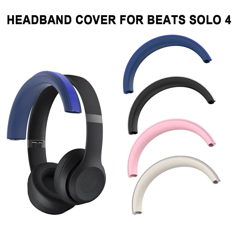 Beats Headphone Solo 4 - Beats Solo 4 新しい交換用ヘッドフォンヘッドバンドカバーシリコンヘッドフォンヘッドビームケースアンチスクラッチアクセサリーヘッドバンド